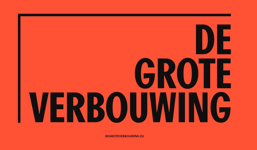 De Grote Verbouwing | The Great Transformation