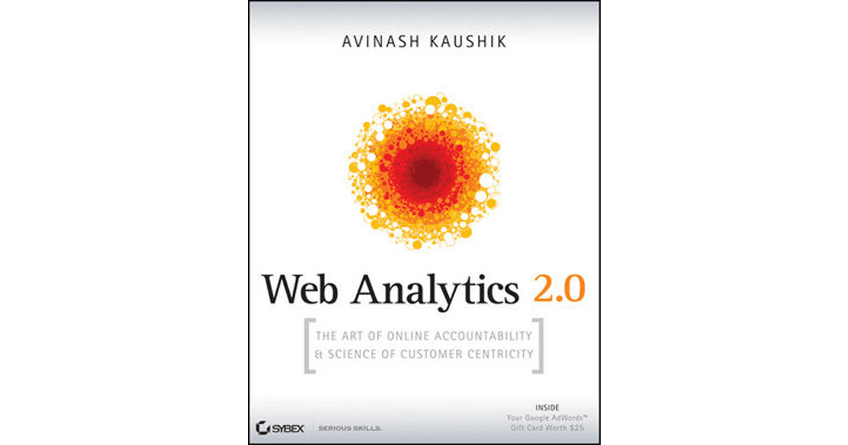 Web analytics 2.0: The art of online accountability and science of customer centricity