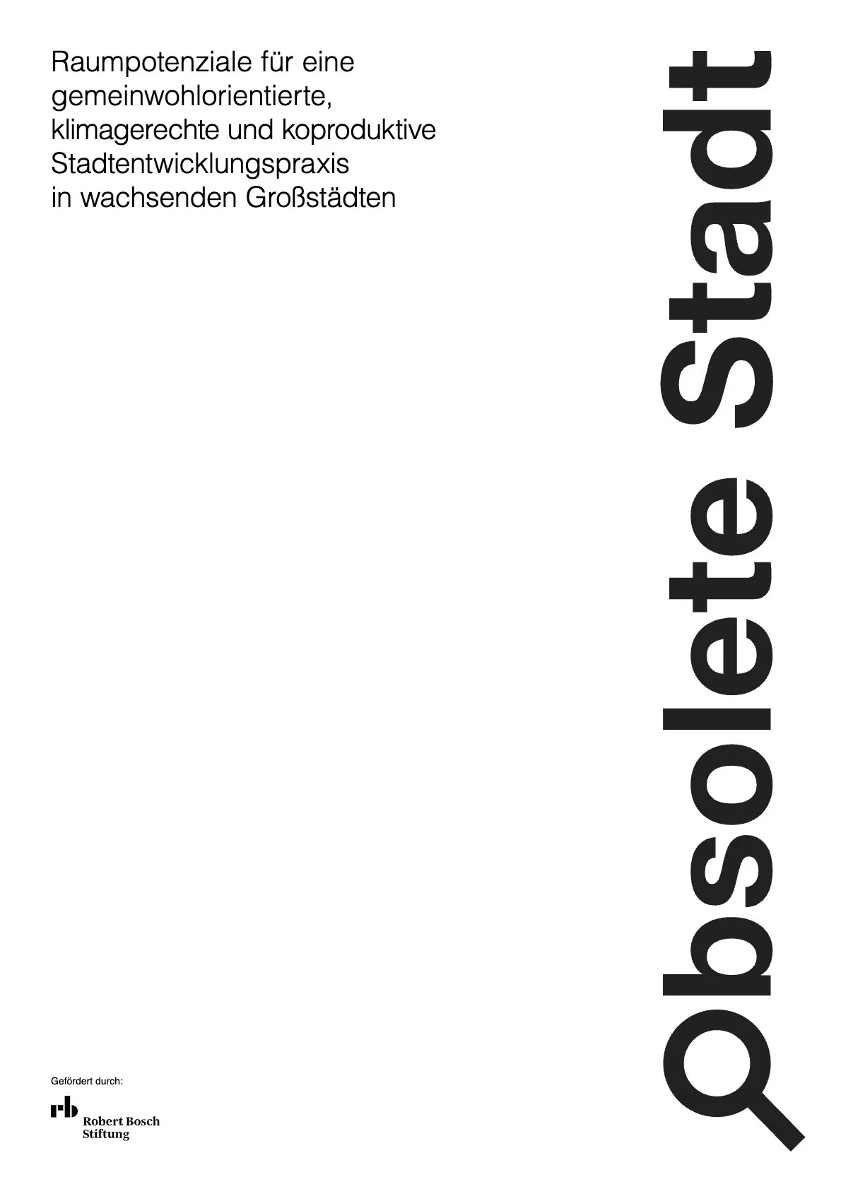 Obsolete Stadt - Raumpotenziale für eine gemeinwohlorientierte, klimagerechte und koproduktive Stadtentwicklungspraxis in wachsenden Großstädten