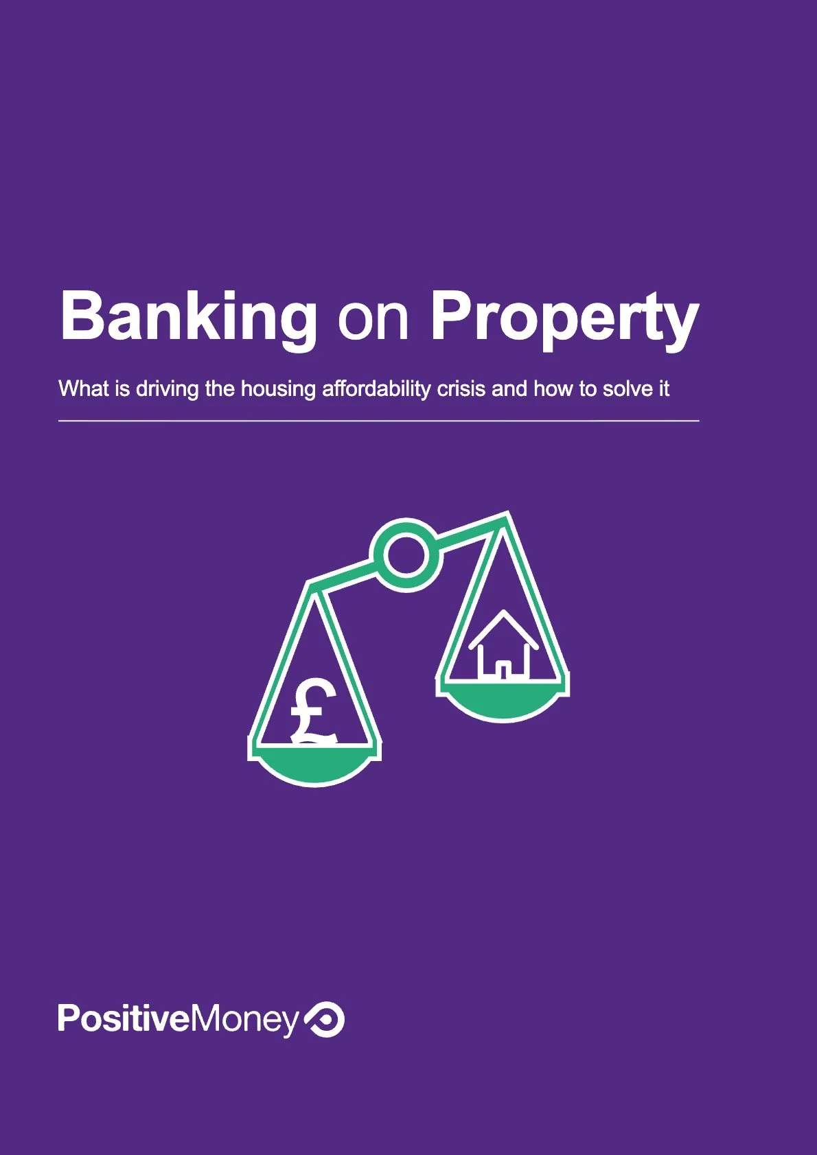 Banking on Property - What is driving the housing affordability crisis and how to solve it